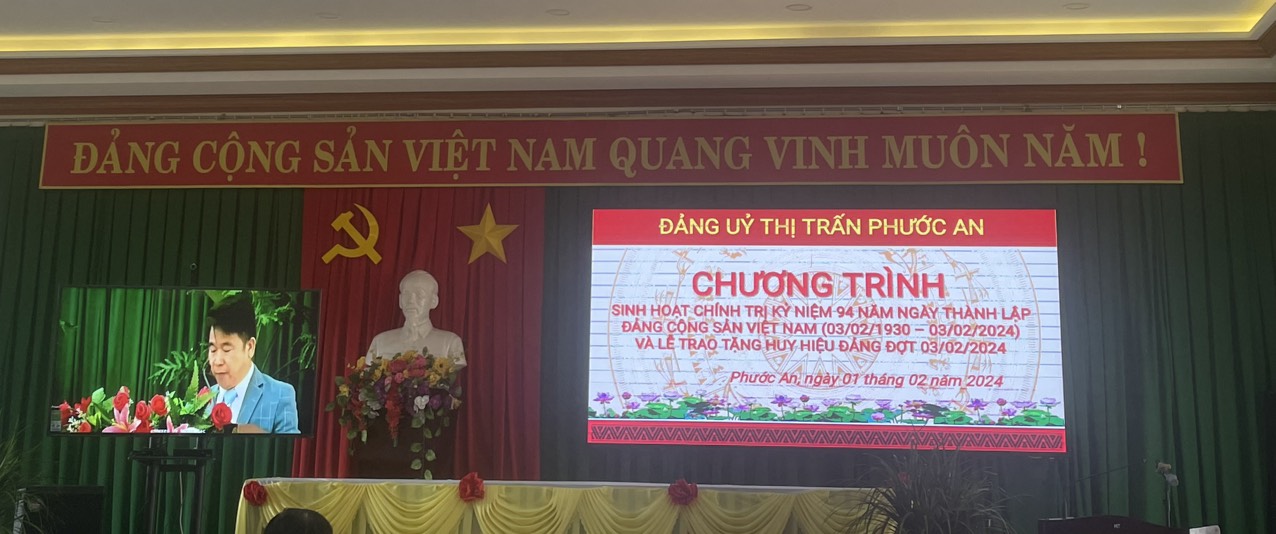 Đảng ủy thị trấn Phước An tổ chức sinh hoạt chính trị nhân kỷ niệm 94 năm ngày thành lập Đảng Cộng sản Việt Nam (03/02/1930 - 03/02/2024) và lễ trao tặng huy hiệu Đảng đợt ngày 03/2/2024.